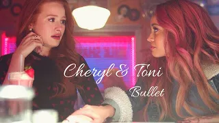 Choni || Bullet {Cheryl & Toni}