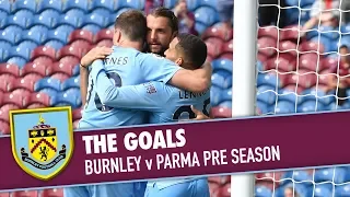 THE GOALS | Burnley v Parma Pre Season 2019/20