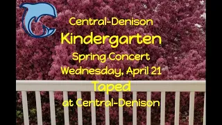 Central-Denison Kindergarten Spring Concert Wednesday, April 21 1:45 PM