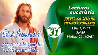 LECTURAS Y EVANGELIO JUEVES 31 DE AGOSTO DE 2023 | JUEVES XXI T.ORDINARIO | MATEO 24,42-51