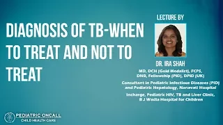 Dr Ira Shah: Diagnosis of TB-When to Treat and Not to Treat