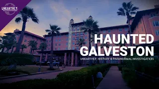 S4 EP 2 • "Haunted Galveston" 4K Full Feature • Unearthly: History & Paranormal Investigation
