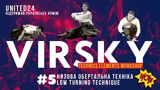 VIRSKY TECHNICS ELEMENTS WORKSHOP / PART 5 / НИЗОВА ОБЕРТАЛЬНА ТЕХНІКА / LOW TURNING TECHNIQUE