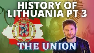 History of Lithuania [Part 3] Union and Empire