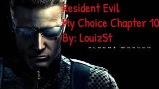 Resident Evil: My Choice Chapter 10 By: LouizSt