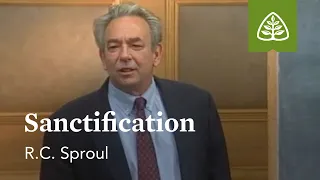 Sanctification: Foundations - An Overview of Systematic Theology with R.C. Sproul