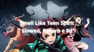 Smells Like Teen Spirit ( Slowed, Reverb e 8D )