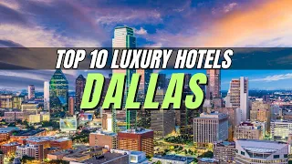 Top 10 Best Luxury Hotels in Dallas, Texas (2024)