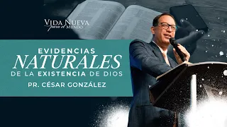 Evidencias naturales de la existencia de Dios | Pr. César González | VNPEM Norte