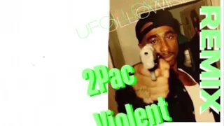 2Pac  -  Violent  (REMIX)