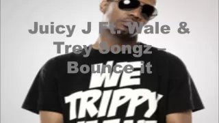 Juicy J Ft. Wale & Trey Songz - Bounce It (lyrics)