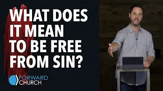 What Does It Mean to be Free From Sin? | Pastor Clint Byars