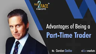 Advantages of Being a Part Time Trader | Learn with  Gordon Gekko | #Face2Face