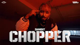 Sammohit - Chopper | Prod. Xplicit | Official Music Video