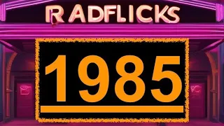 RadFlicks 1985 : Raddest Movies of the Year