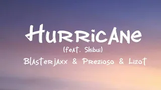 Blasterjaxx & Prezioso & Lizot - Hurricane (feat. SHIBUI) (lyrics)