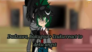 Dadzawa, bakugou + Izuku react to Izuku Midoriya/ Deku angst / #mha #bnha/ @EclipseMajestic