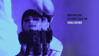 Winona Oak - He Don’t Love Me (MAKJ Remix) [Official Audio]