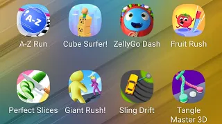 A-Z Run,Cube Surfer,ZellyGo Dash,Fruit Rush,Perfect Slices,Giant Rush,Sling Drift,Tangle Master 3D