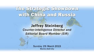 Panel 3 - The Strategic Showdown with Russia and China - Jeffrey Steinberg