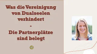 Was die Vereinigung von Dualseelen verhindert: Die Partnerplätze sind belegt 👫