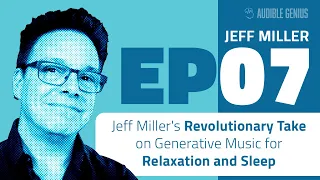 Jeff Miller's Revolutionary Take on Generative Music for Relaxation and Sleep