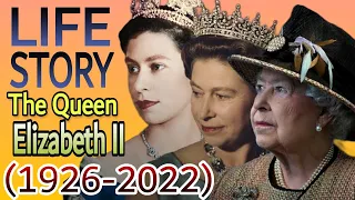 The Life of Queen Elizabeth II (1926-2022) - Queen Elizabeth II Death Story & Life Story 2022