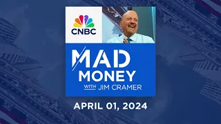 Mad Money – 4/1/24 | Audio Only