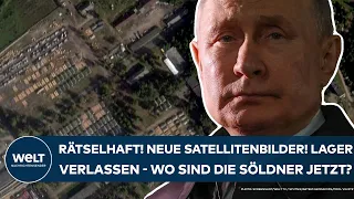 PUTINS KRIEG: Rätselhaft! Neue Satellitenbilder! Lager verlassen - wo sind die Wagner-Söldner jetzt?