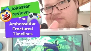 Jokester reviews The Ambassador Fractured Timelines