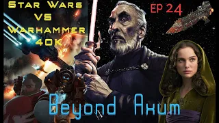 Star Wars vs Warhammer 40K Episode 24: Beyond Axum