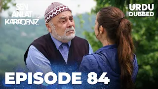 Sen Anlat Karadeniz I Urdu Dubbed - Episode 84