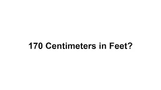 170 cm in feet? How to Convert 170 Centimeters(cm) in Feet?