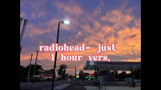 radiohead - just (1 hour)