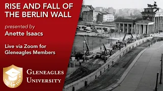 Gleneagles University: The Rise and Fall of the Berlin Wall with Anette Isaacs