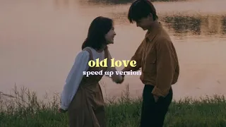 Old Love speed up version ( Lirik + Terjemah )