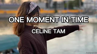 CELINE TAM - ONE MOMENT IN TIME (Lyrics)