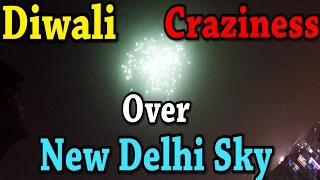 DIWALI Celebration Craziness Over New Delhi's Sky from My Terrace