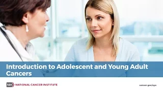 Introduction to Adolescent and Young Adult Cancers