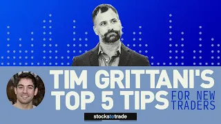 Tim Grittani's Top 5 Tips for New Traders