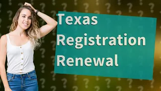 What documents do I need to renew my car registration in Texas?