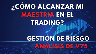 MENTALIDAD ¿COMO VOLVERME UN MASTER EN TRADING? / GESTION DE RIESGO EN V75 Y ANALISIS EN VIVO