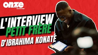 L'interview petit frère d'Ibrahima Konaté !