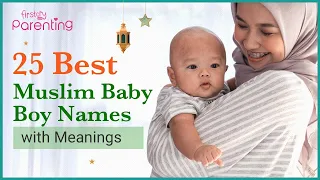 25 Trending & Modern Muslim/Islamic Baby Boy Names with Meanings