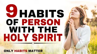 9 HABITS OF A PERSON WITH HOLY SPIRIT - CHRISTIAN MOTIVATION