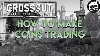 Crossout--How to Make Coins Trading #37