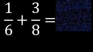 1/6 mas 3/8 . Suma de fracciones heterogeneas , diferente denominador 1/6+3/8