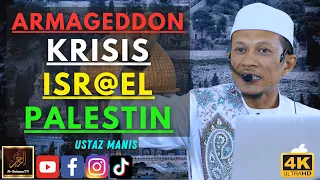 Ustaz Manis - ARMAGEDDON KRISIS ISR@EL PALESTIN