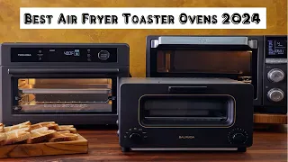 6 Best Air Fryer Toaster Ovens 2024 [Don’t buy one before watching this]