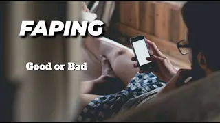 Fapping Good or Bad?